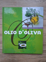 Leonardo Romanelli - Olio d'oliva. Ingredienti e ricette della cucina italiana