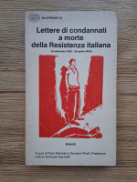 Lettere di condannati a morte della resistenza italiana (8 settembre 1943-25 aprilie 1945)