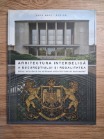 Luca Matei Stoian - Arhitectura interbelica a Bucurestiului si regalitatea (editie bilingva)