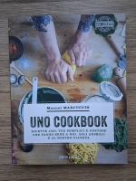 Manuel Marcuccio - Uno cookbook. Ricette 100% veg semplici e gustose che fanno bene a noi, agli animali e al nostra pianeta