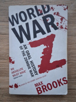Max Brooks - World War Z. An oral history of the Zombie War