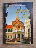 Mircea Constantinescu - Thailanda. Fascinantul suras al Asiei