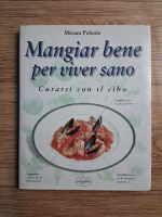 Miriam Polunin - Mangiar bene per viver sano. Curarsi con il cibo