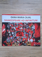 Oana Maria Cajal - Shakespeare ad infinitum