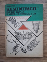 Perju Teodosie - Seminifagii plantelor cultivate si masurile de combatere a lor