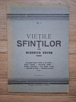 R. Valcii - Vietile Sfintilor din Biserica Veche (nr. 1, 1944)
