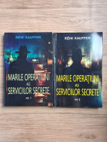 Remi Kauffer - Marile operatiuni ale serviciilor secrete (2 volume)