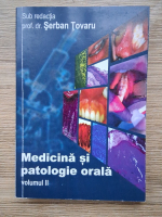 Serban Tovaru - Medicina si patologie orala (volumul 2)