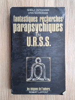 Sheila Ostrander - Fantastiques recherches parapsychiques en U.R.S.S.
