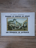 Titi Mihail Gherghina - Imagini cu prafum de epoca din Ramnicul de altadata