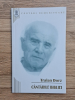 Traian Dorz - Cantarile Bibliei