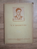 V. V. Maiakovski. Material pentru manifestarile cercurilor ARLUS