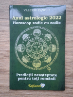 Valeriu Panoiu - Anul astrologic 2022. Horoscop zodie cu zodie. Predictii neasteptate pentru toti romanii