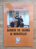 Vasile Barbu - Oameni de seama ai Banatului