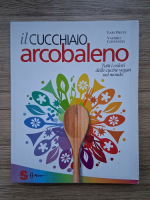 Yari Prete, Valerio Costanzia - Il cucchiaio arcobaleno. Tutti i colori delle cucine vegan nel mondo