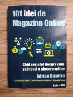 Adrian Dumitru - 101 idei de magazine online. Ghid complet despre cum sa incepi o afacere online
