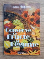 Ana Hutanu - Conserve de fructe si legume