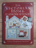 Barbara Thompson, Ann Green - The Victorian home in cross stitch