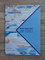 Bogdana Darie - Arta actorului complex atitudinal in analiza interdisciplinara