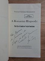 Cecilia Burcescu - A Romanian Rhapsody: The life of conductor Sergiu Comissiona (cu dedicatie si autograful autoarei)