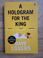 Dave Eggers - A hologram for the king