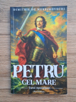 Dimitrie de Merejkowschi - Petru cel Mare. Tarul Apocalipsei