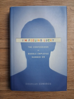 Douglas Edwards - I'm feeling lucky. The confessions of Google employee number 59
