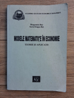 Dragomira Baz, Sorin Baz - Modele matematice in economie. Teorie si aplicatii