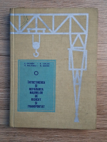 E. Ghinea - Intretinerea si repararea masinilor de ridicat si transportat