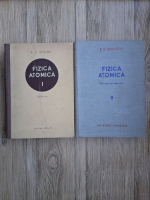 E. V. Spolski - Fizica atomica (2 volume)