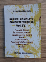 Elena Calugaru Baciu - Scrieri complete, volumul 4. Povestile Elenei. In cautarea comorii. Cautatorul prin cuvant. Poezii