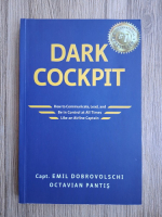 Emil Dobrovolschi - Dark cockpit. How to communicate, lead, and be in control at all times like an airline captain