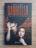 Eva L. Laust - Gabriella, volumul 3. Fericiti pana la adanci batraneti