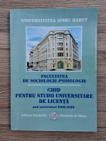 Facultatea de Sociologie-Psihologie. Ghid pentru studii universitare de licenta. Anii universitari 2006-2009