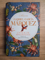 Gabriel Garcia Marquez - Un veac de singuratate