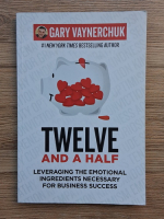 Gary Vaynerchuk - Twelve and a half. Leveraging the emotional ingredients necessary for business success
