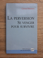 Gerard Bonnet - La perversion se venger pour survivre