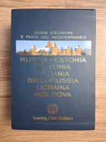Guida d'Europa e paesi del mediterraneo. Russia, Estonia, Lettonia, Lituania, Bielorussia, Ucraina, Moldova