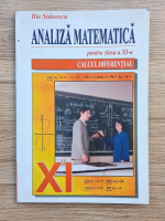 Ilie Stanescu - Analiza matematica pentru clasa a XI-a. Calcul diferential