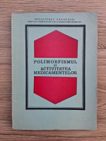 Ioan Grecu - Polimorfismul si activitatea medicamentelor