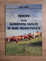 Ioan Stoica - Principii privind alimentatia vacilor de mare productivitate