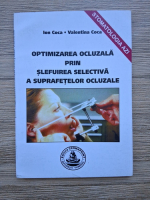 Ion Coca - Optimizarea ocluzala prin slefuirea selectiva a suprafetelor ocluzale