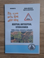 Ion Maftei - Asepsia, antisepsia, sterilizarea