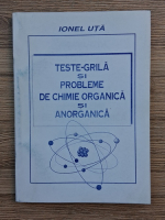 Ionel Uta - Teste-grila si probleme de chimie organica si anorganica