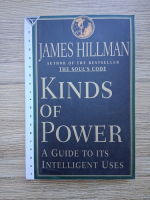 James Hillman - Kinds of power. A guide to its intelligent uses