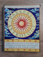 Julia Parker, Derek Parker - Parker's astrology. The essentiale guide to using astrology in your daily life