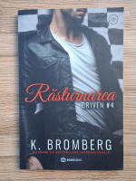 K. Bromberg - Driven, volumul 4. Rasturnarea