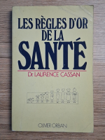 Laurence Cassan - Les regles d'or de la sante