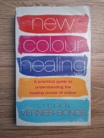 Lilian Verner Bonds - New colour healing. A practical guide to understanding the healing power of colour
