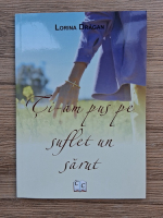 Lorina Dragan - Ti-am pus pe suflet un sarut